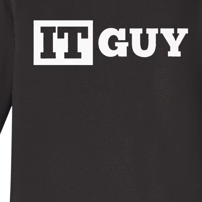 IT Guy Funny Information Technology Tech Desktop Support Baby Long Sleeve Bodysuit