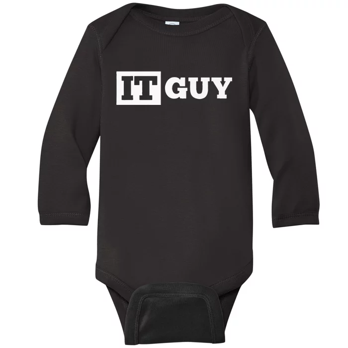 IT Guy Funny Information Technology Tech Desktop Support Baby Long Sleeve Bodysuit