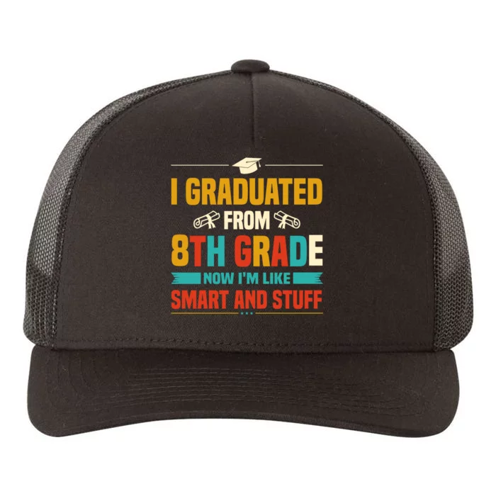 I Graduated From 8th Grade Now Im Like Yupoong Adult 5-Panel Trucker Hat