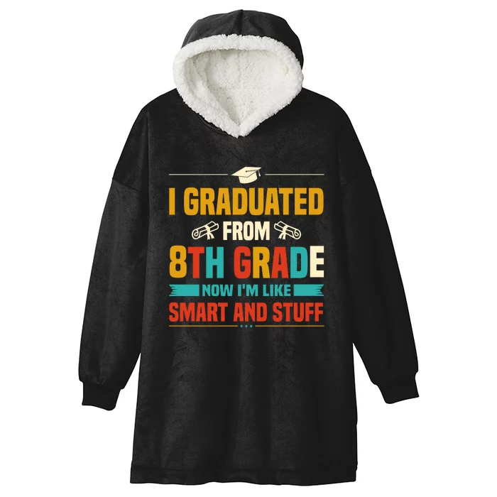 I Graduated From 8th Grade Now Im Like Hooded Wearable Blanket