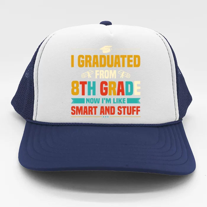 I Graduated From 8th Grade Now Im Like Trucker Hat