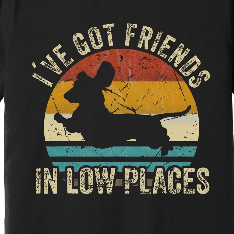 I've Got Friends In Low Places funny Dachshund Wiener Dog Premium T-Shirt