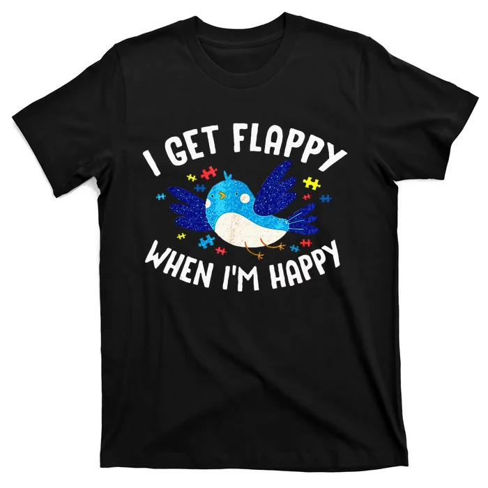 I Get Flappy When Im Happy Autism Awareness Day T-Shirt