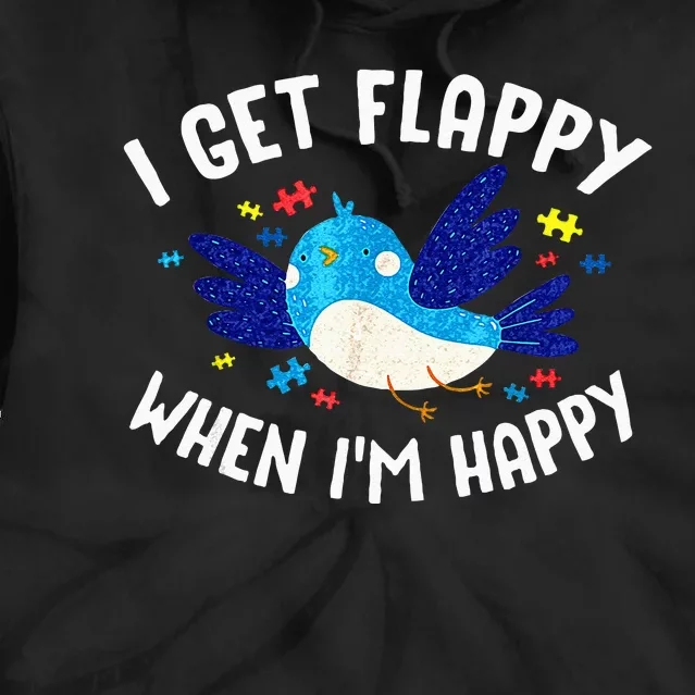 I Get Flappy When Im Happy Autism Awareness Day Tie Dye Hoodie