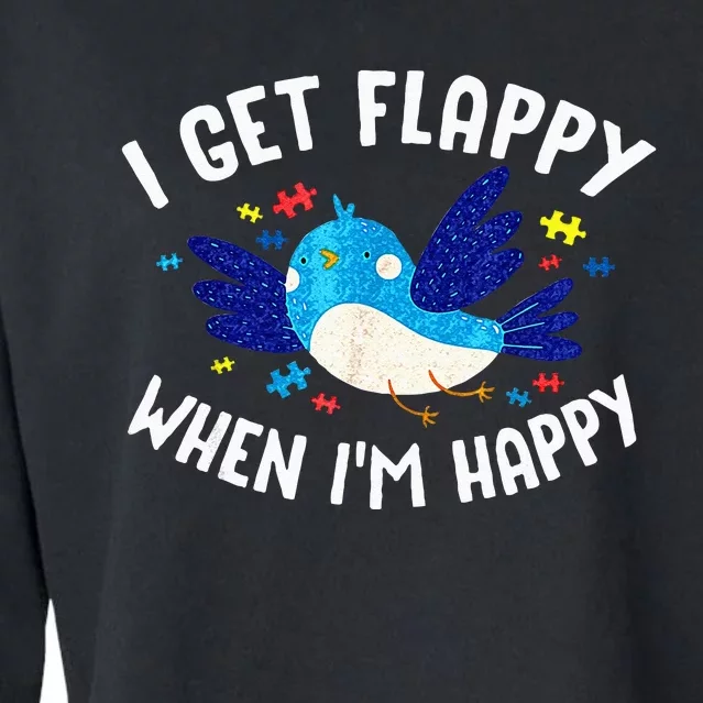 I Get Flappy When Im Happy Autism Awareness Day Cropped Pullover Crew