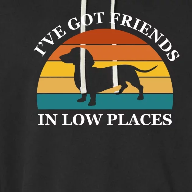 I've Got Friends In Low Places Dachshund Wiener Dog Funny Garment-Dyed Fleece Hoodie