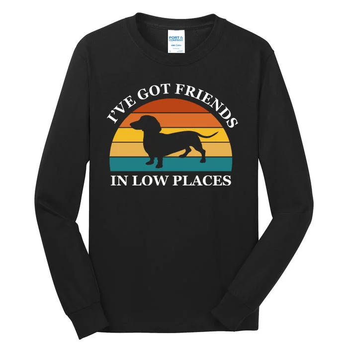 I've Got Friends In Low Places Dachshund Wiener Dog Funny Tall Long Sleeve T-Shirt