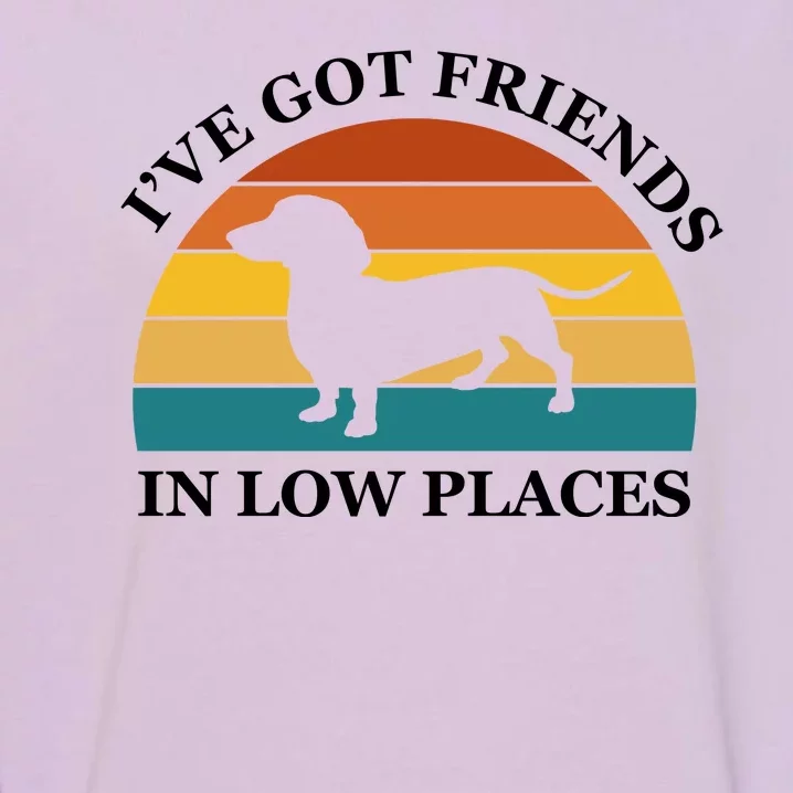 I've Got Friends In Low Places Dachshund Wiener Dog Funny Garment-Dyed Sweatshirt