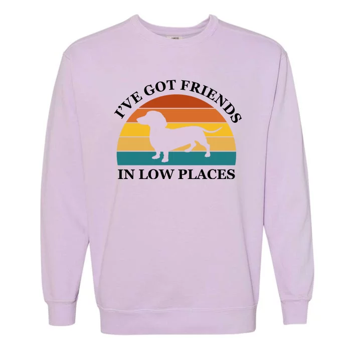 I've Got Friends In Low Places Dachshund Wiener Dog Funny Garment-Dyed Sweatshirt