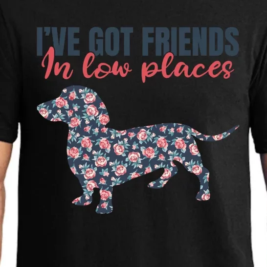 IVe Got Friends In Low Places Dachshund Weiner Doxie Dog Great Gift Pajama Set