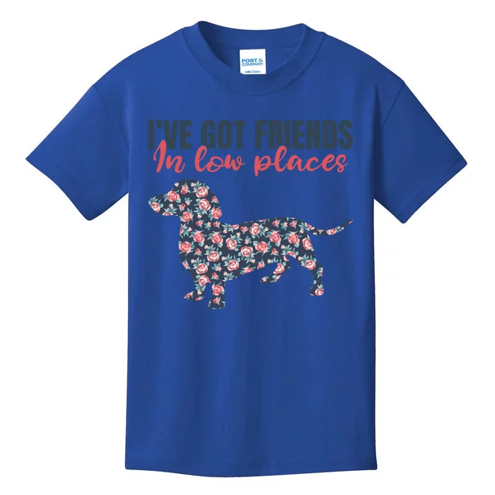 IVe Got Friends In Low Places Dachshund Weiner Doxie Dog Great Gift Kids T-Shirt