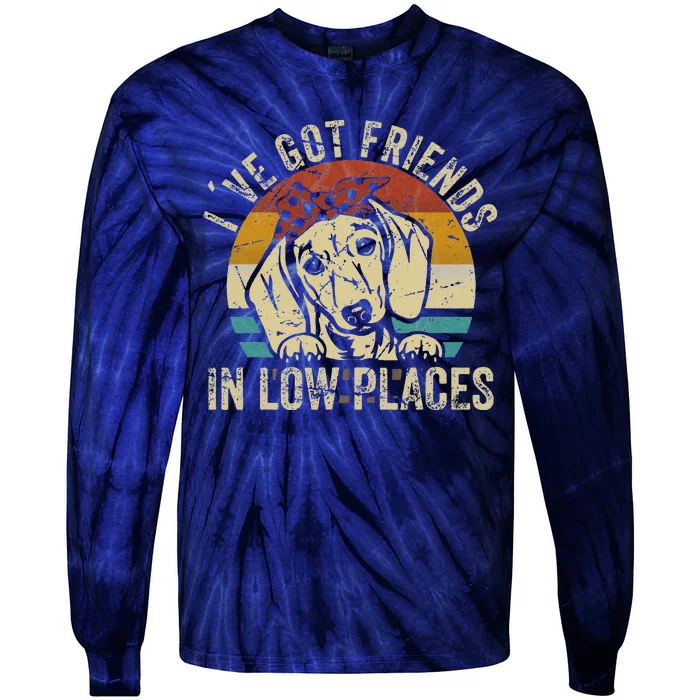 Ive Got Friends In Low Places Funny Dachshund Wiener Dog Gift Tie-Dye Long Sleeve Shirt