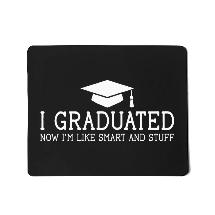 I Graduated Funny College High School Graduation Gift Senior Mousepad