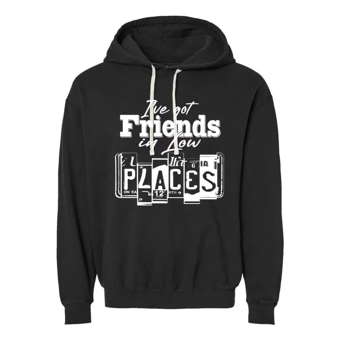 I've Got Friend In Low Places Travel Lover Garment-Dyed Fleece Hoodie