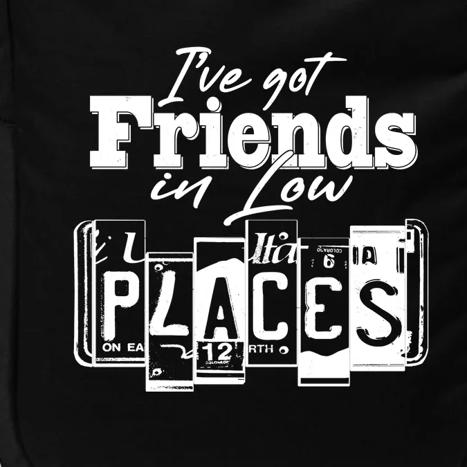 I've Got Friend In Low Places Travel Lover Impact Tech Backpack