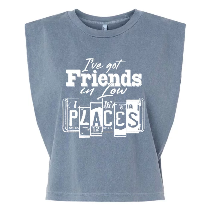 I've Got Friend In Low Places Travel Lover Garment-Dyed Women's Muscle Tee