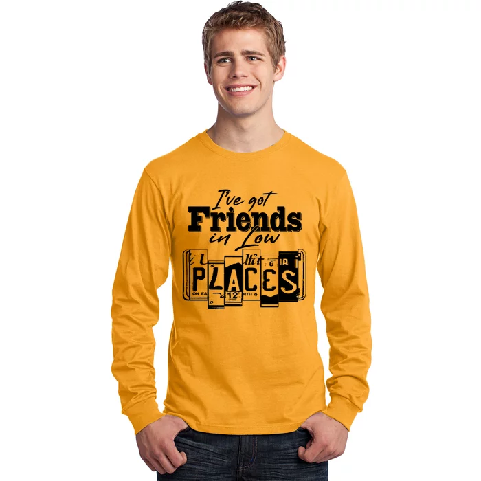 I've Got Friend In Low Places Travel Lover Long Sleeve Shirt