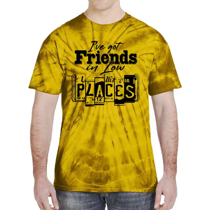 I've Got Friend In Low Places Travel Lover Tie-Dye T-Shirt