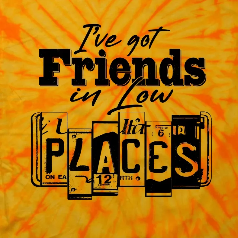 I've Got Friend In Low Places Travel Lover Tie-Dye T-Shirt