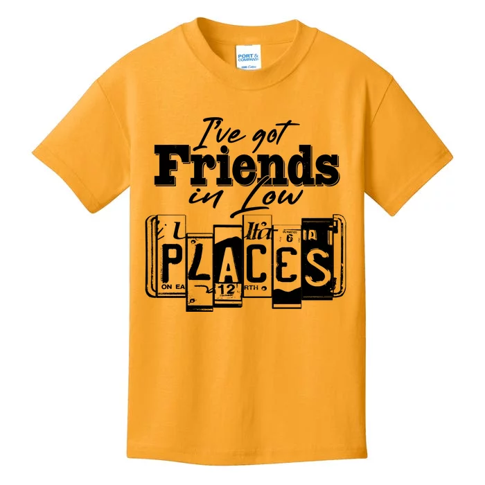 I've Got Friend In Low Places Travel Lover Kids T-Shirt