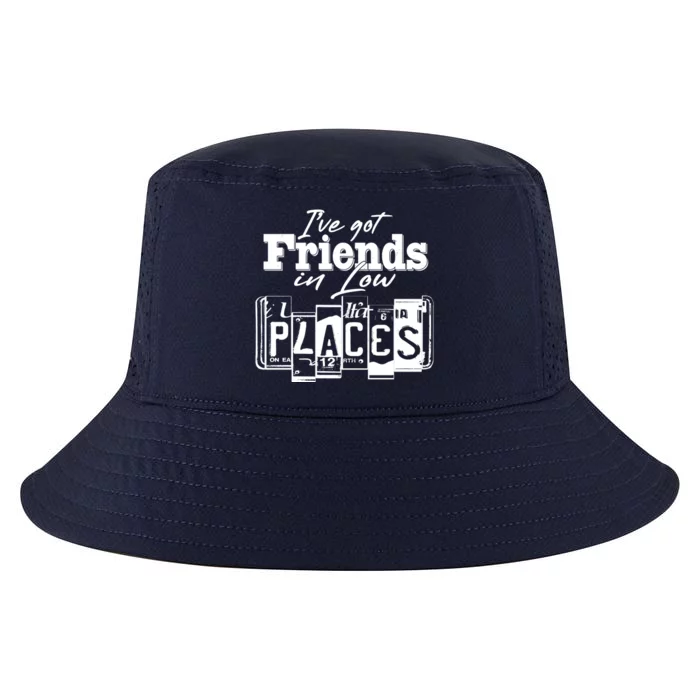 I've Got Friend In Low Places Travel Lover Cool Comfort Performance Bucket Hat