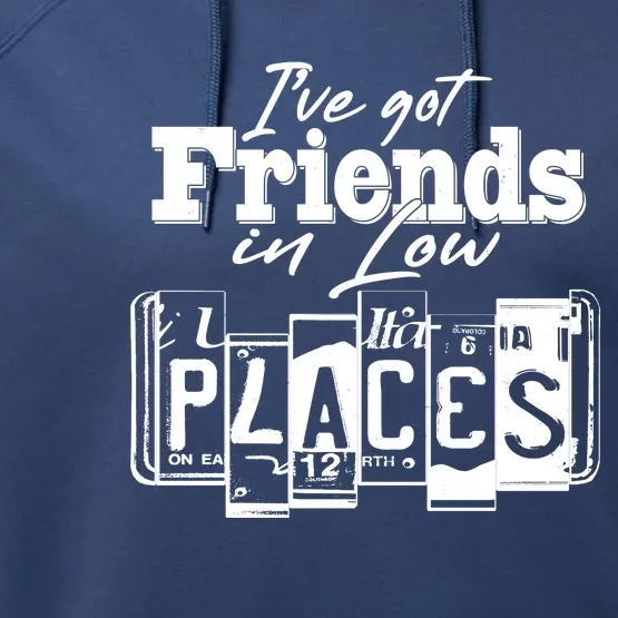 I've Got Friend In Low Places Travel Lover Performance Fleece Hoodie