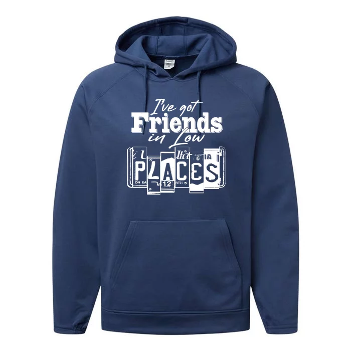 I've Got Friend In Low Places Travel Lover Performance Fleece Hoodie