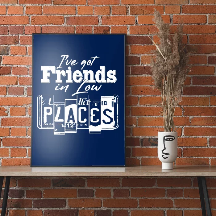 I've Got Friend In Low Places Travel Lover Poster