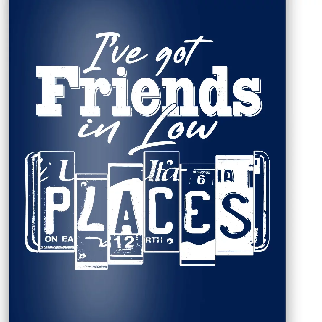 I've Got Friend In Low Places Travel Lover Poster