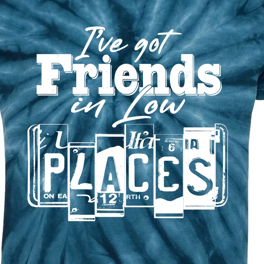 I've Got Friend In Low Places Travel Lover Kids Tie-Dye T-Shirt