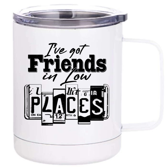 I've Got Friend In Low Places Travel Lover Front & Back 12oz Stainless Steel Tumbler Cup