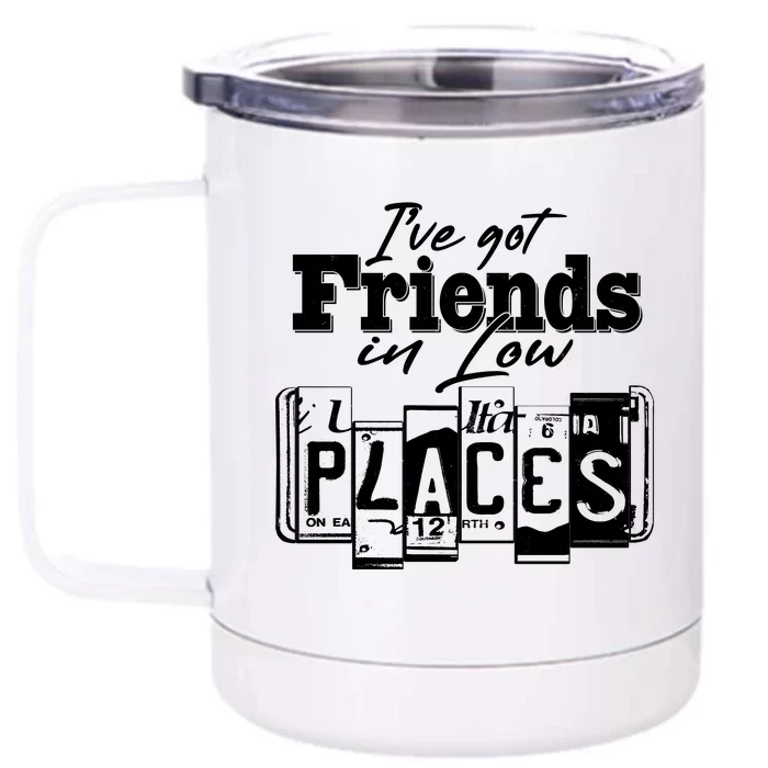 I've Got Friend In Low Places Travel Lover Front & Back 12oz Stainless Steel Tumbler Cup