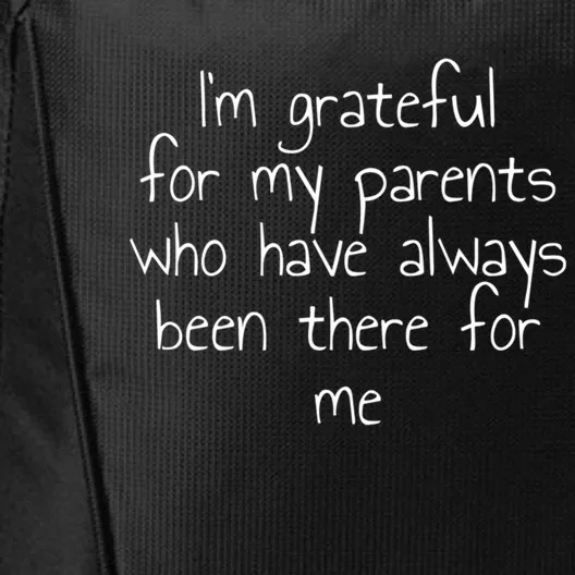 IM Grateful For My Parents Who Have Always Been There Gift City Backpack