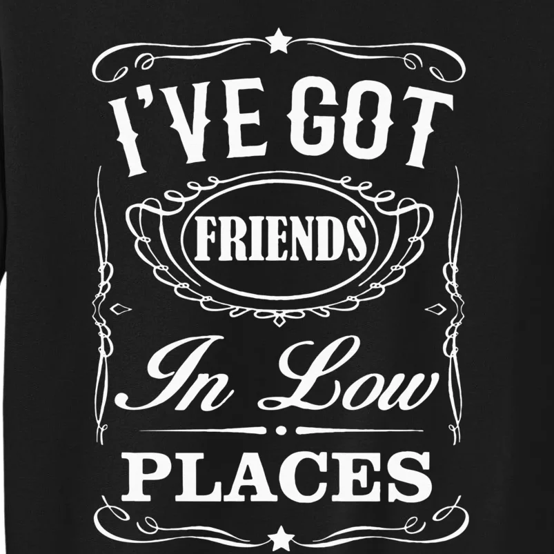 Ive Got Friends In Low Places Country Music Sweatshirt