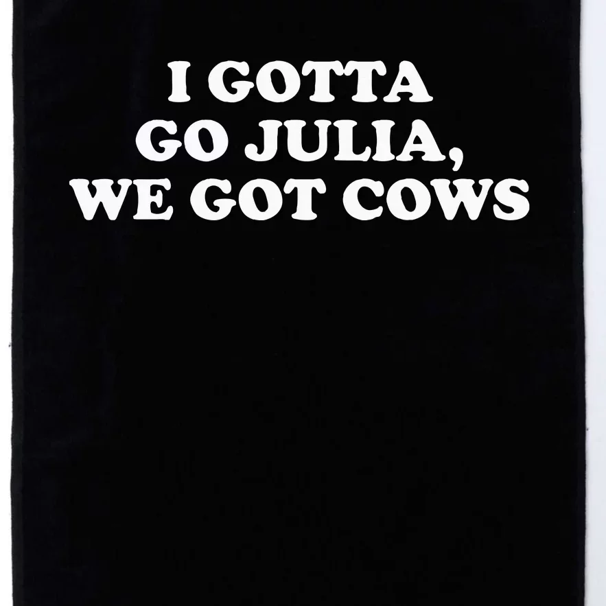 I Gotta Go Julia We Got Cows Apparel Platinum Collection Golf Towel