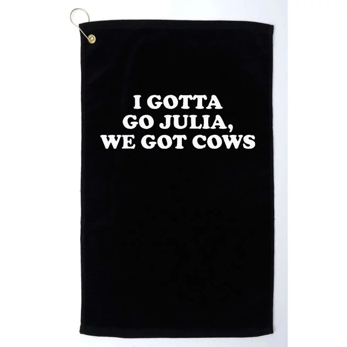 I Gotta Go Julia We Got Cows Apparel Platinum Collection Golf Towel