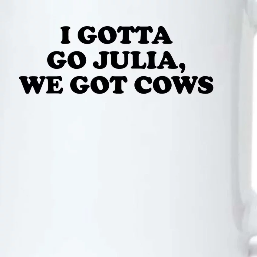 I Gotta Go Julia We Got Cows Black Color Changing Mug