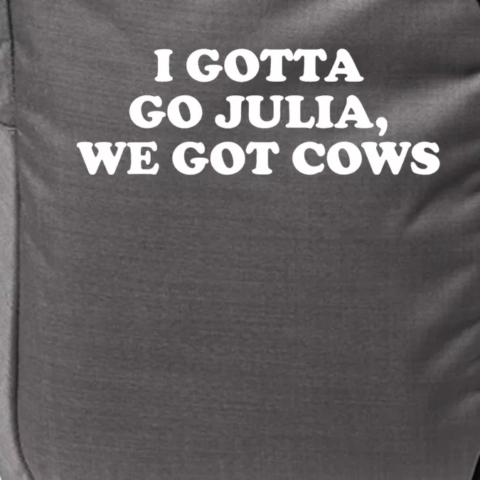 I Gotta Go Julia We Got Cows Impact Tech Backpack