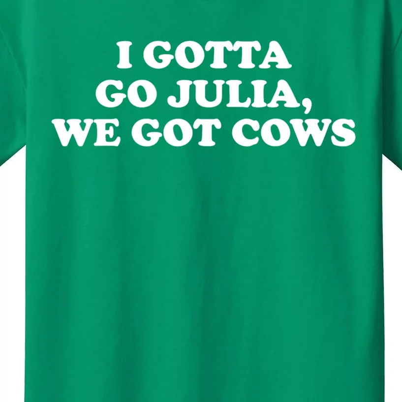 I Gotta Go Julia We Got Cows Kids T-Shirt