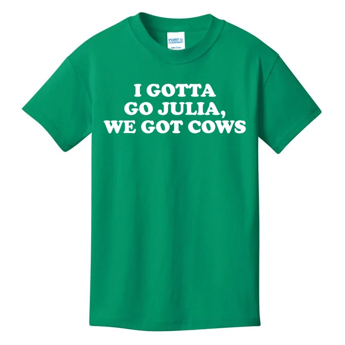 I Gotta Go Julia We Got Cows Kids T-Shirt