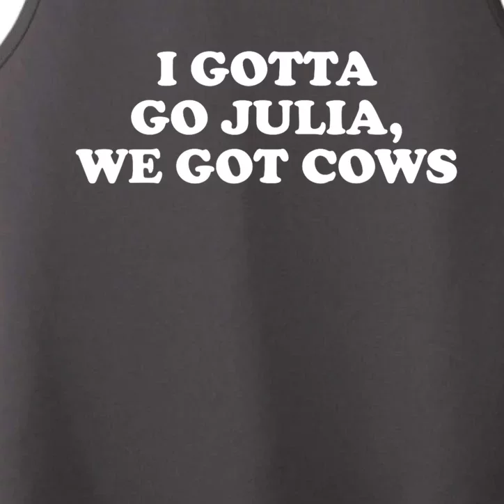 I Gotta Go Julia We Got Cows Performance Tank