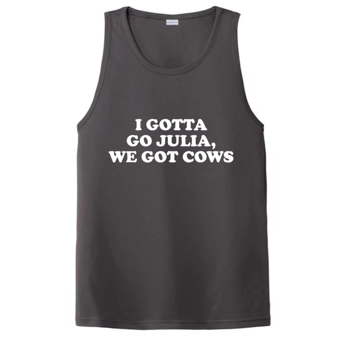 I Gotta Go Julia We Got Cows Performance Tank