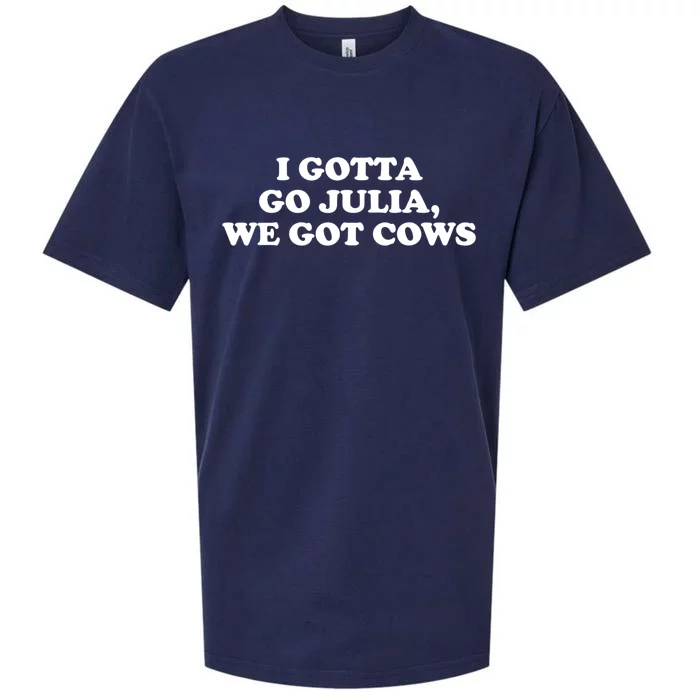 I Gotta Go Julia We Got Cows Sueded Cloud Jersey T-Shirt