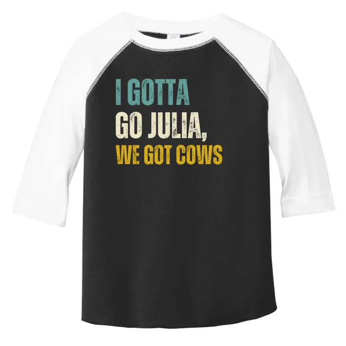 I Gotta Go Julia We Got Cows Toddler Fine Jersey T-Shirt