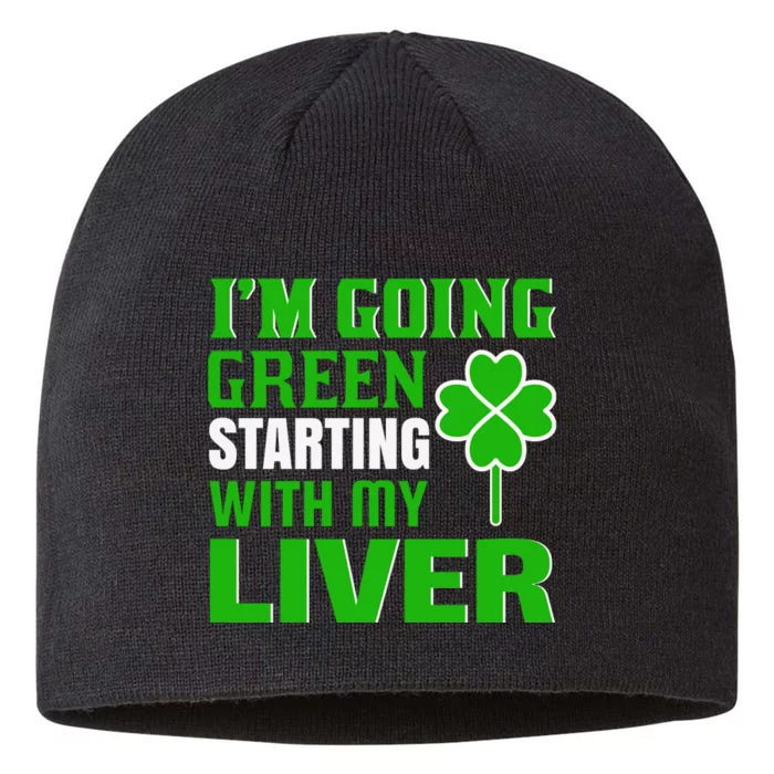 I'm Going Green Starting With My Liver 8 1/2in Sustainable Knit Beanie