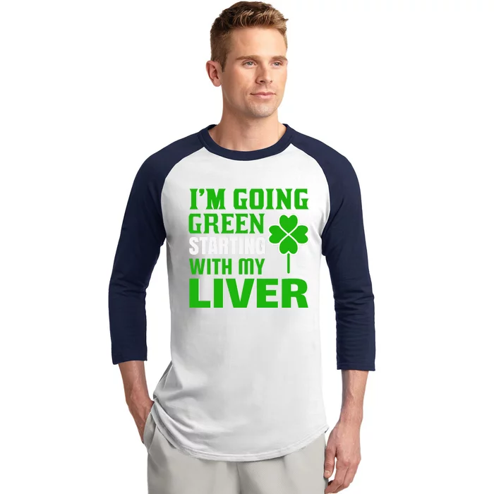 I'm Going Green Starting With My Liver Baseball Sleeve Shirt