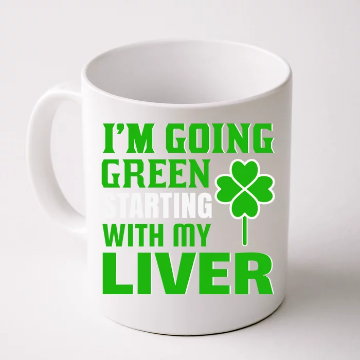 I'm Going Green Starting With My Liver Front & Back Coffee Mug