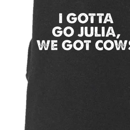 I Gotta Go Julia We Got Cows Apparel Doggie 3-End Fleece Hoodie