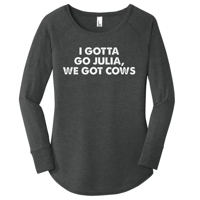 I Gotta Go Julia We Got Cows Apparel Women's Perfect Tri Tunic Long Sleeve Shirt