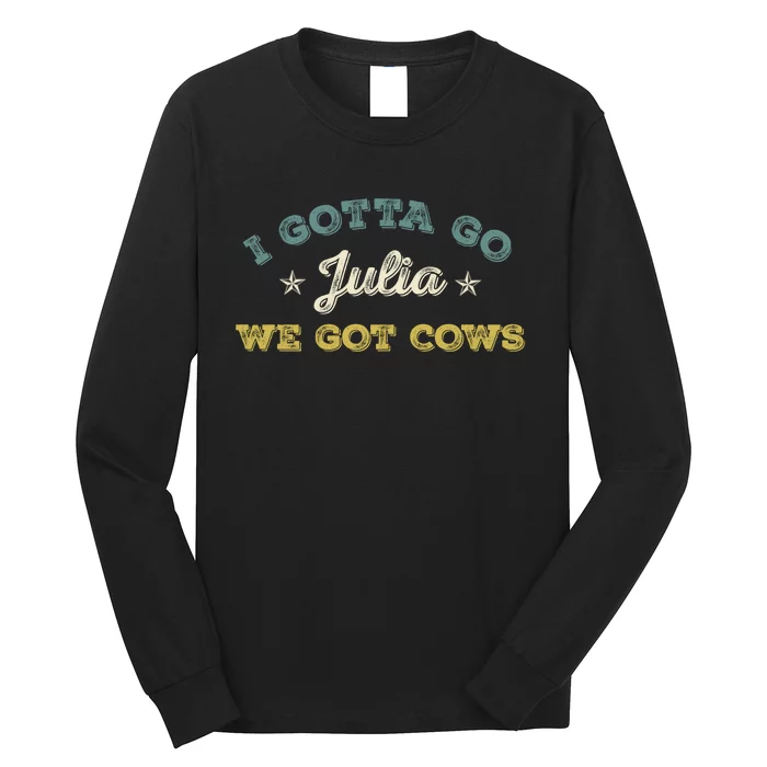 I Gotta Go Julia We Got Cows Vintage Long Sleeve Shirt